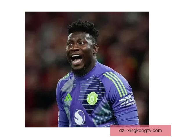 曼联门将今夏清洗奥纳纳恐被卖